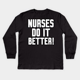 Nurses Do It Better Kids Long Sleeve T-Shirt